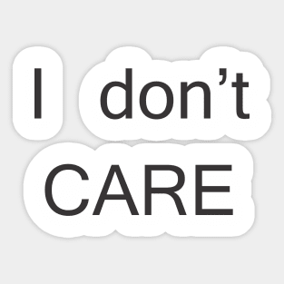 i don t care Sticker